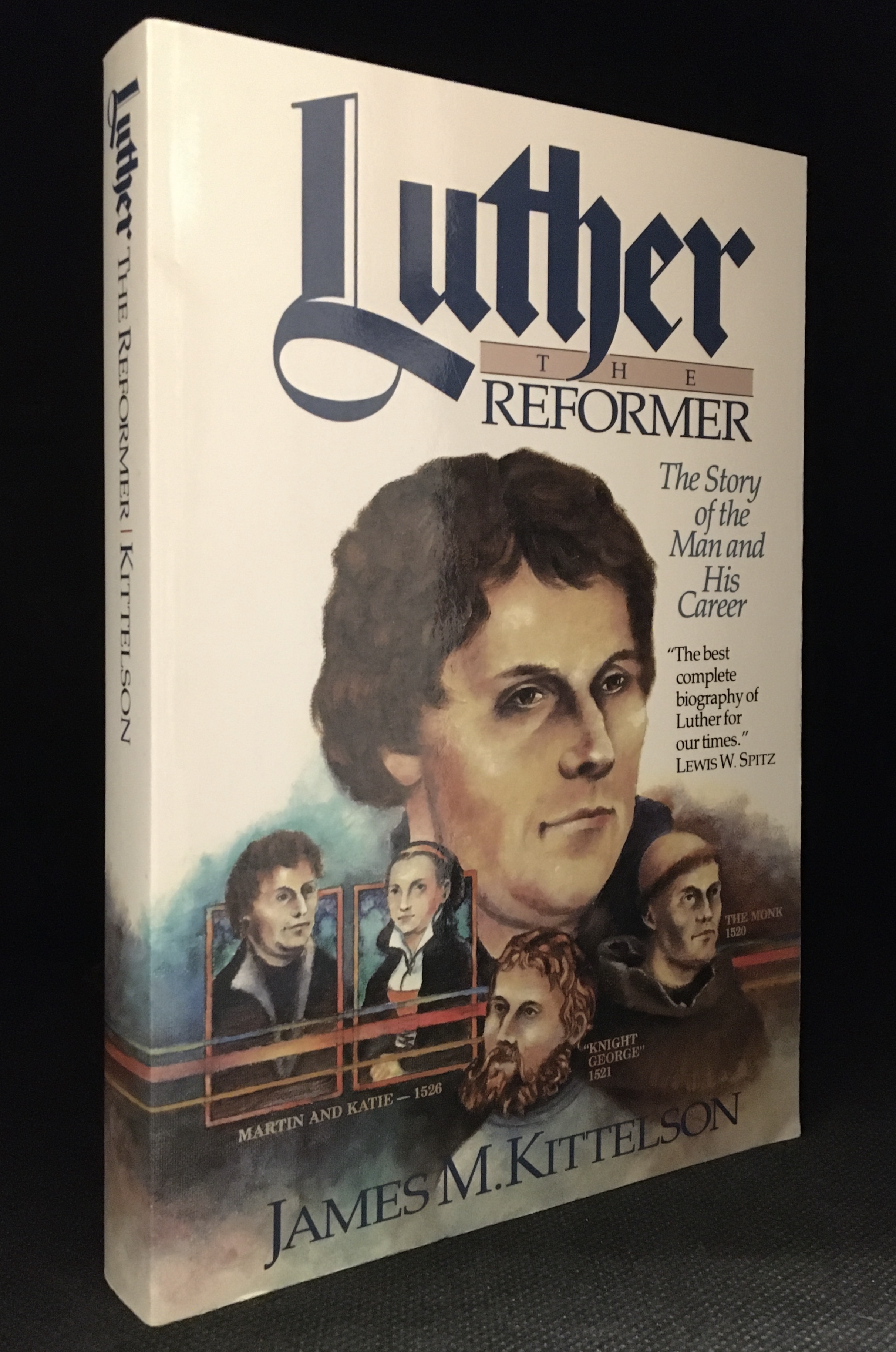 Luther the Reformer; The Story of the Man and His Career - Kittelson, James M. (Biography of Martin Luther.)