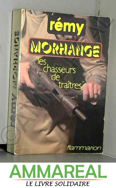 morhange les chasseurs de traitres  remy colonel bon  ammareal