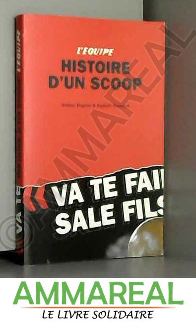 Histoire d'un scoop - Damien Degorre