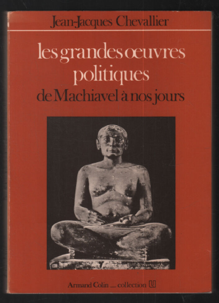 Les grandes oeuvres politiques : de Machiavel à nos jours - Chevallier Jean Jacques