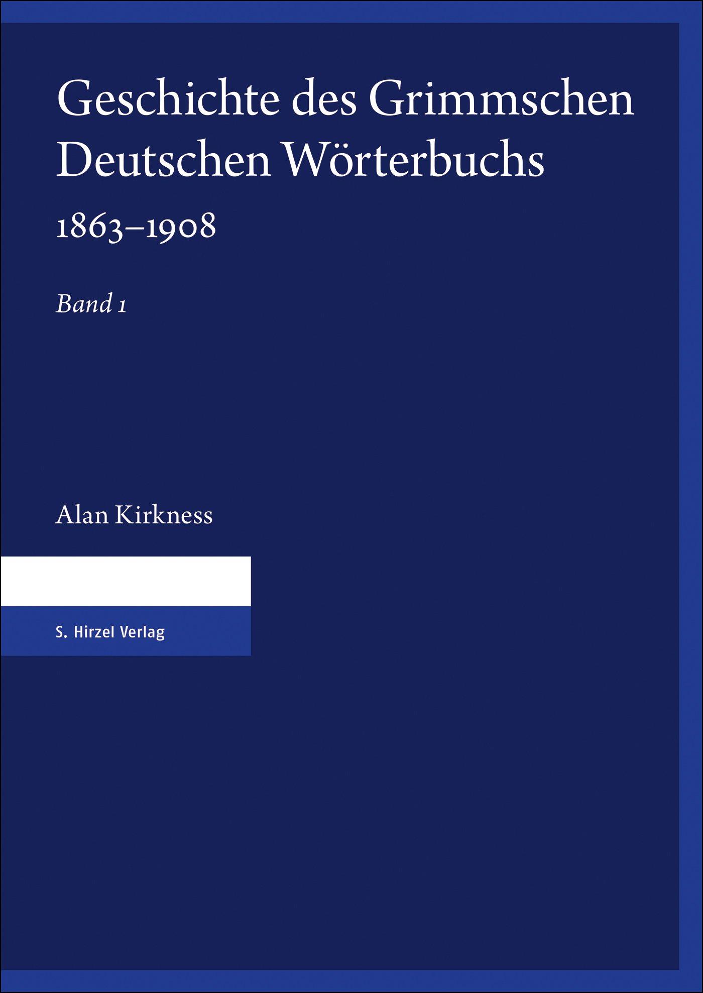 Geschichte des Grimmschen Deutschen Woerterbuchs 1863-1908 - Kirkness, Alan