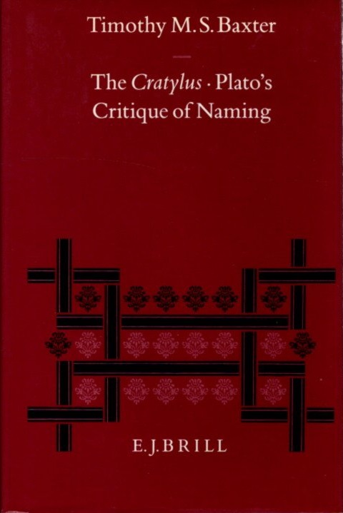 THE CRATYLUS: Plato's Critique of Naming - Baxter, Timothy M.S.