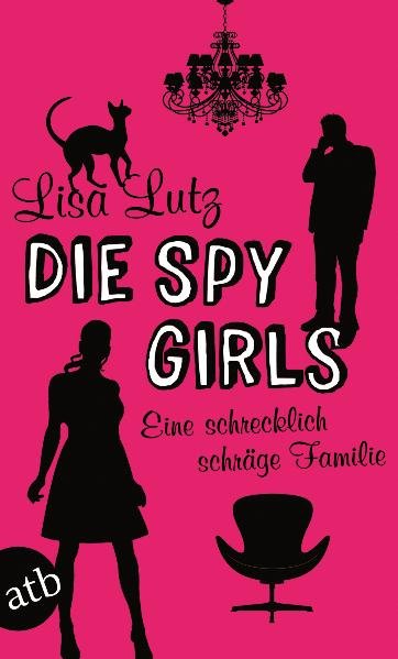 Die Spy Girls: Eine schrecklich schräge Familie (Familie Spellman ermittelt, Band 2) - Lutz, Lisa und Patricia Klobusiczky