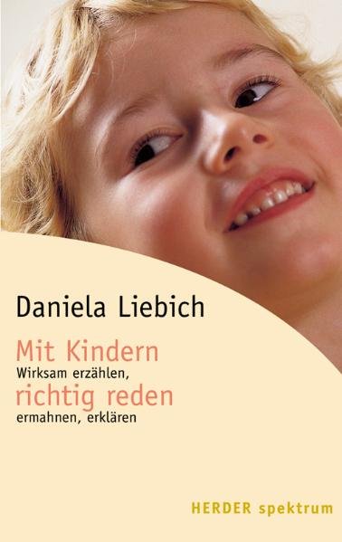 Mit Kindern richtig reden - Liebich, Daniela