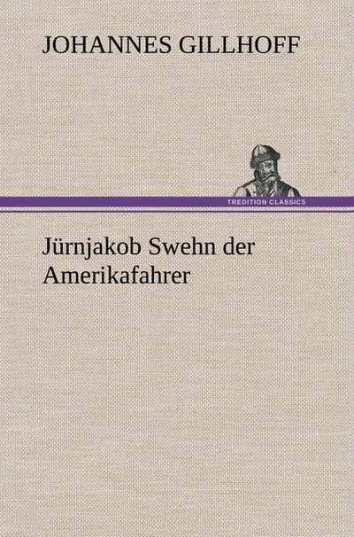 Jürnjakob Swehn der Amerikafahrer - Johannes Gillhoff