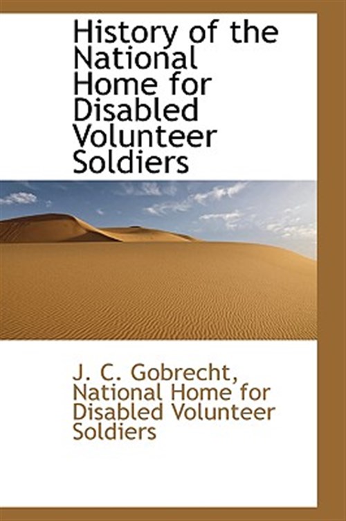 History Of The National Home For Disable - Gobrecht, J. C.