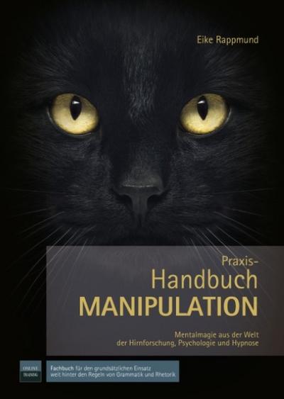 Handbuch: Manipulation : Mentalmagie aus der Welt der Hirnforschung, Psychologie und Hypnose - Eike Rappmund