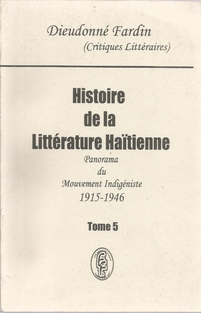 Histoire de la Litterature Haitienne 20eme siecle. Panorama du Mouvement Indigeniste 1915-1946 Tome 5 - Fardin, Dieudonne