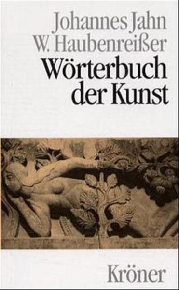 Wörterbuch der Kunst - Jahn, Johannes und Wolfgang Haubenreisser