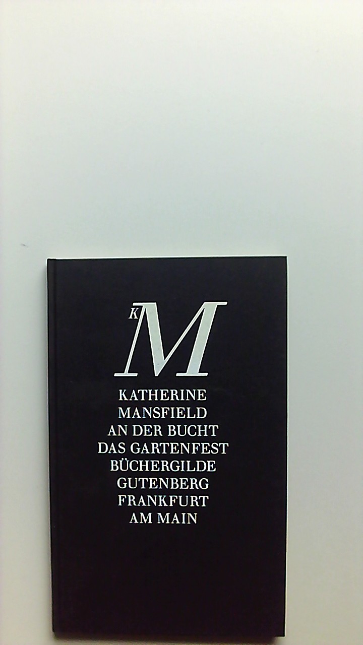 An der Bucht; Das Gartenfest; zwei Erzählungen. Katherine Mansfield, mit einer Zeichnung von M.M. Prechtl. - Mansfield, Katherine und Jürgen (Buchgestalter) Seuss