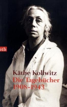 Käthe Kollwitz - Die Tagebücher: 1908-1943 - Bohnke-Kollwitz, Jutta (Hg.)