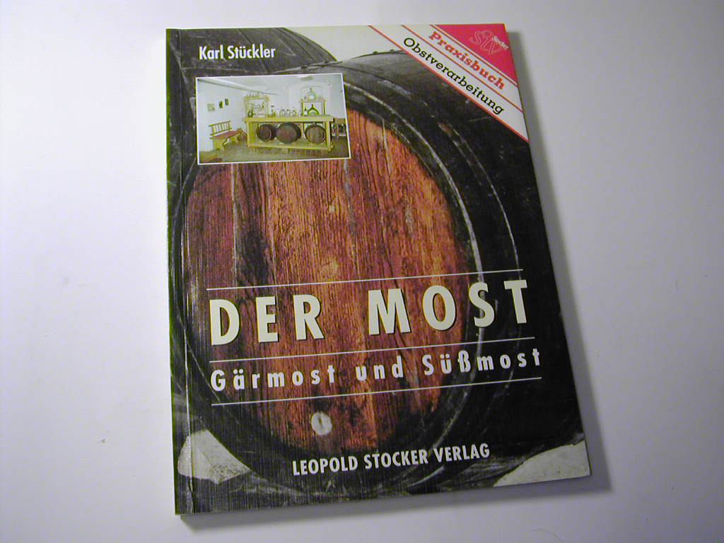 Der Most : Gärmost und Süssmost - Praxisbuch Obstverarbeitung - Karl Stückler