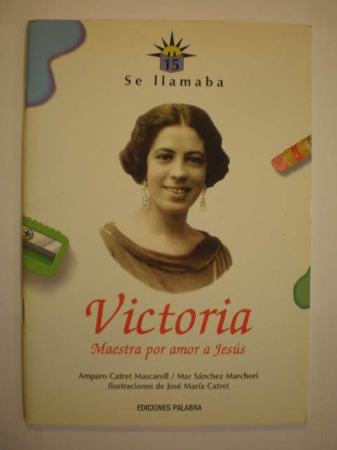 Se llamaba Victoria. Maestra por amor a Jesús - Amparo Catret Mascarell - Mar Sánchez Marchori