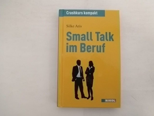 Small Talk im Beruf: Crashkurs kompakt. - Aris, Silke