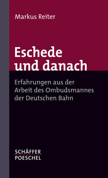 Eschede und danach: Erfahrungen aus der Arbeit des Ombudsmannes der Deutschen Bahn - Reiter, Markus