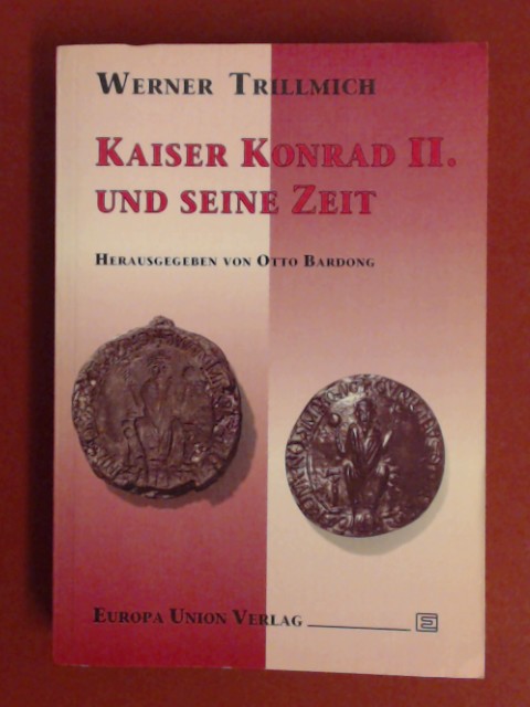 Kaiser Konrad II. und seine Zeit. - Trillmich, Werner