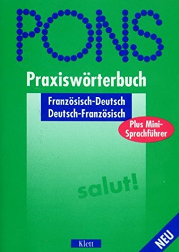 PONS Praxiswörterbuch; Teil: Französisch-Deutsch, Deutsch-Französisch : mit Sprachführer. [bearb. von: Frédéric Auvrai . Red.: Sylvie Cloeren] - Auvrai, Frédéric (Mitwirkender) und Sylvie (Herausgeber) Cloeren