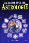 Das grosse Buch der Astrologie. Ein praktischer Ratgeber