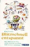 Blitzschnell entspannt : 100 verblüffend leichte Wege, wie Sie in Sekunden innere Ruhe finden und neue Kraft schöpfen. - Sonntag, Robert