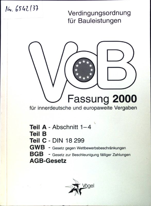 VOB 2000 - Verdingungsordnung für innerdeutsche und europaweite Vergaben. Teil A - Abschnitt 1-4, Teil B, Teil C - DIN 18299, GWG, BGB, AGB-Gesetz