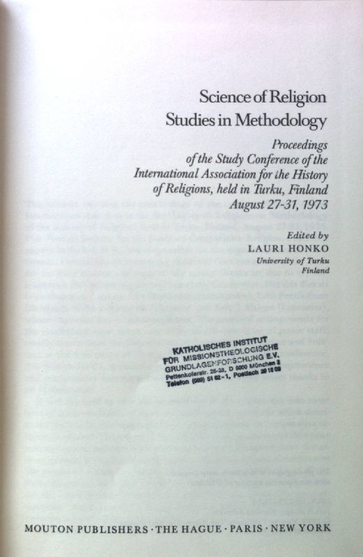 Science of Religion. Studies in Methodology: Proceedings of the Study Conference of the International Association for the History of Religions, held in Turku, Finland. August 27-31, 1973; Religion and Reason, 13; Method and Theory in the Study and Interpretation of Religion; - Honko, Lauri