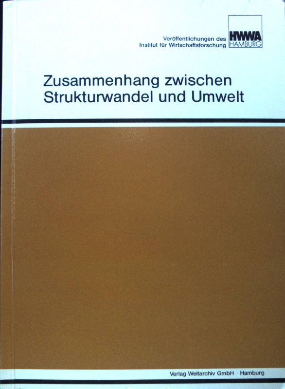 Zusammenhang zwischen Strukturwandel und Umwelt. Analyse der strukturellen Entwicklung der deutschen Wirtschaft ; Spezialunters. 2; Veröffentlichungen des HWWA-Institut für Wirtschaftsforschung Hamburg; - Härtel, Hans-Hagen, Klaus Matthies und Muaffac Mously