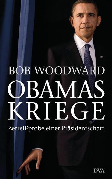 Obamas Kriege Zerreißprobe einer Präsidentschaft - Woodward, Bob, Henning Dedekind und Helmut Dierlamm