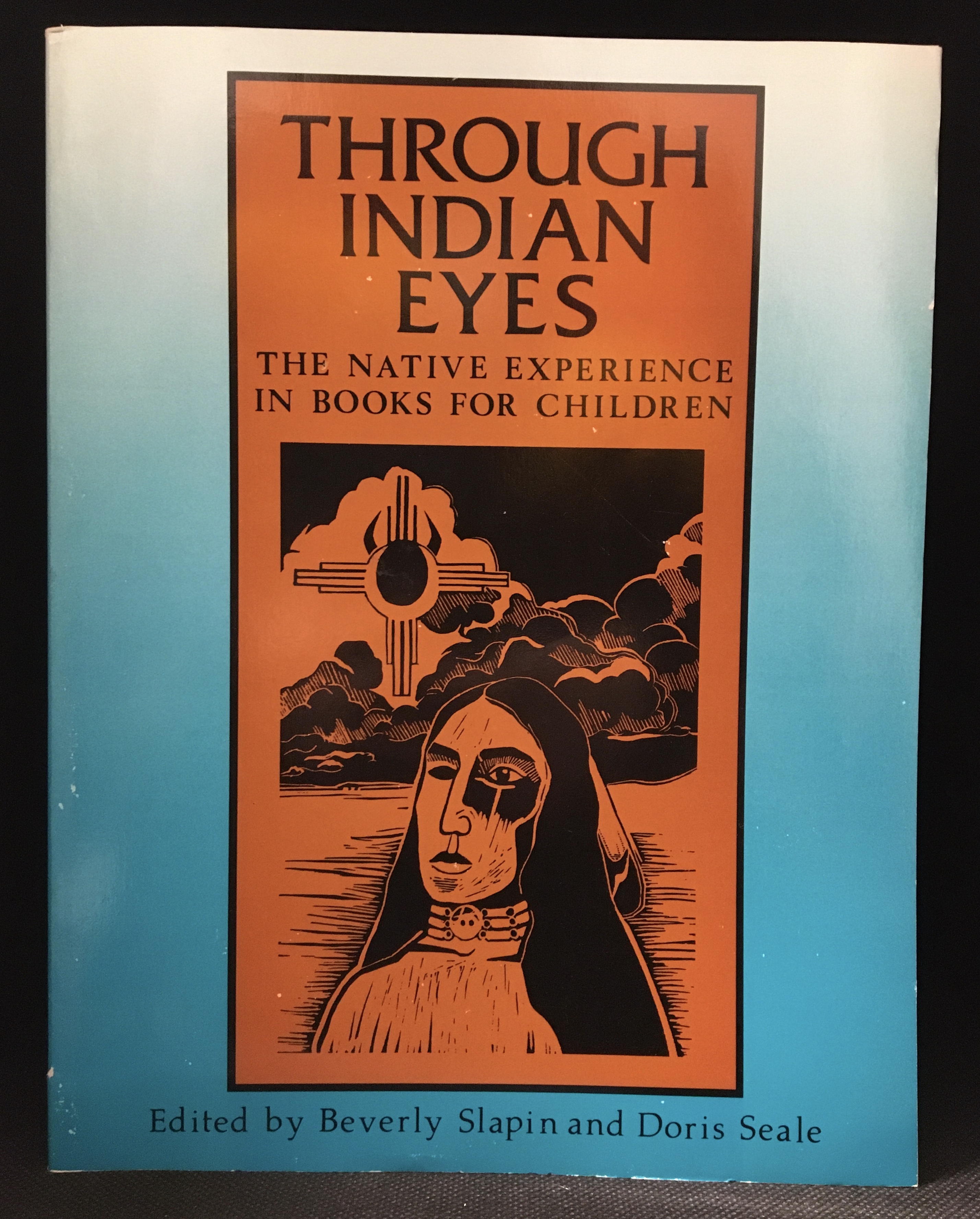 Through Indian Eyes; The Native Experience in Books for Children - Slapin, Beverly (editors) (With Doris Seale.) (Contributor Paula Gunn Allen; Beth Brant; Chrystos; Jimmie Durham; Linda Hogan.)