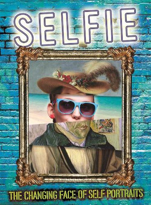 Selfie: the Changing Face of Self Portraits (Hardcover) - Susie Brooks