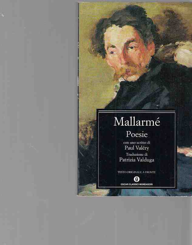 Mallarme. Poesie. Trad. di Patrizia Valduga. Introd. di Jacques Derrida. Con uno scritto die Paul Valery. - Mallarmé, Stéphane