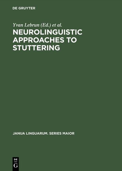 Neurolinguistic Approaches to Stuttering : Proceedings of the International Symposium on Stuttering (Brussels, 1972) - Richard Hoops