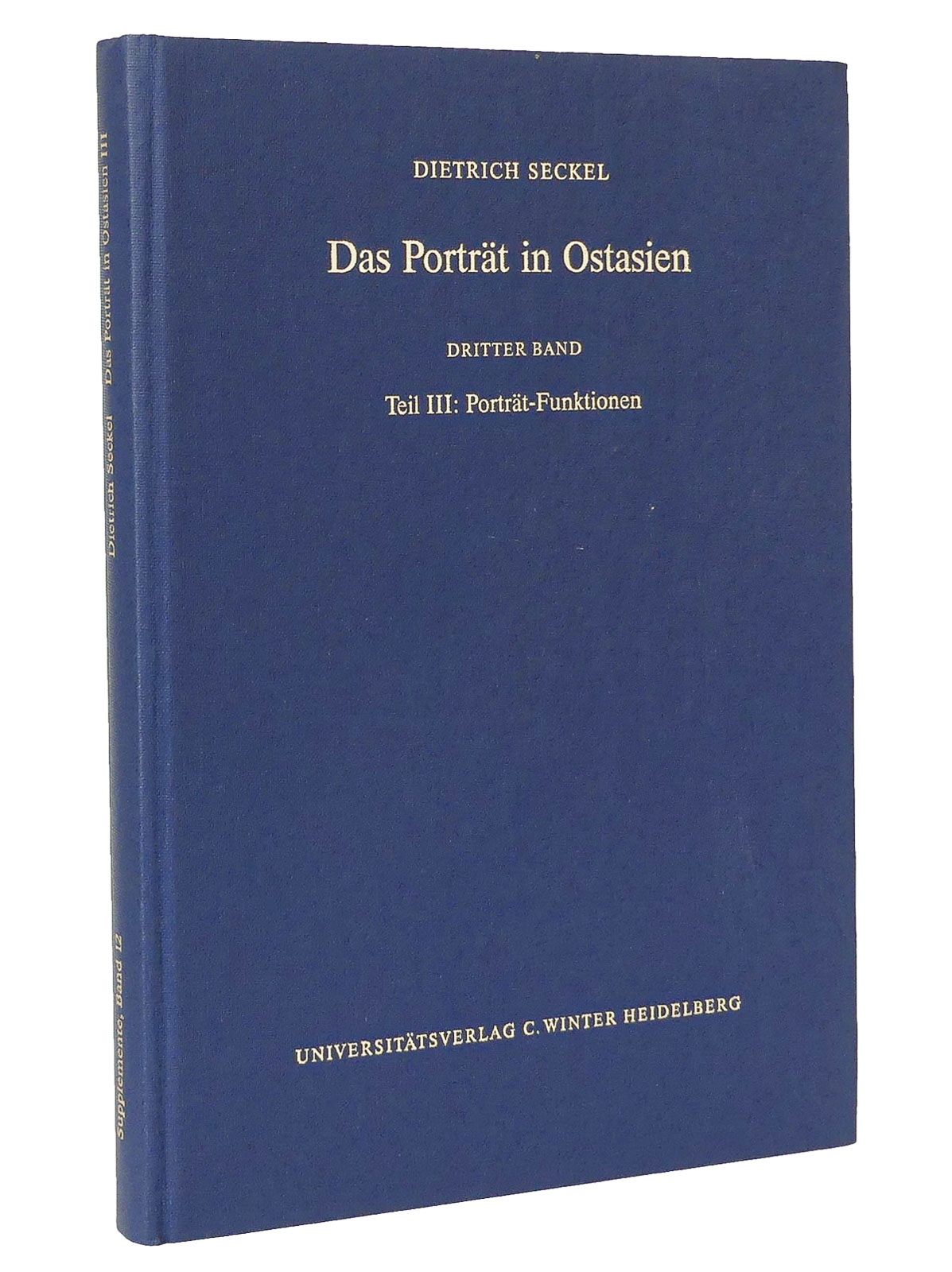Das Porträt in Ostasien, Band 3: Einführung und Teil 3: Porträt-Funktionen : (Reihe: Supplemente zu den Schriften der Heidelberger Akademie der Wissenschaften - Philosophisch-historische Klasse, Band 12/1999) - Seckel, Dietrich