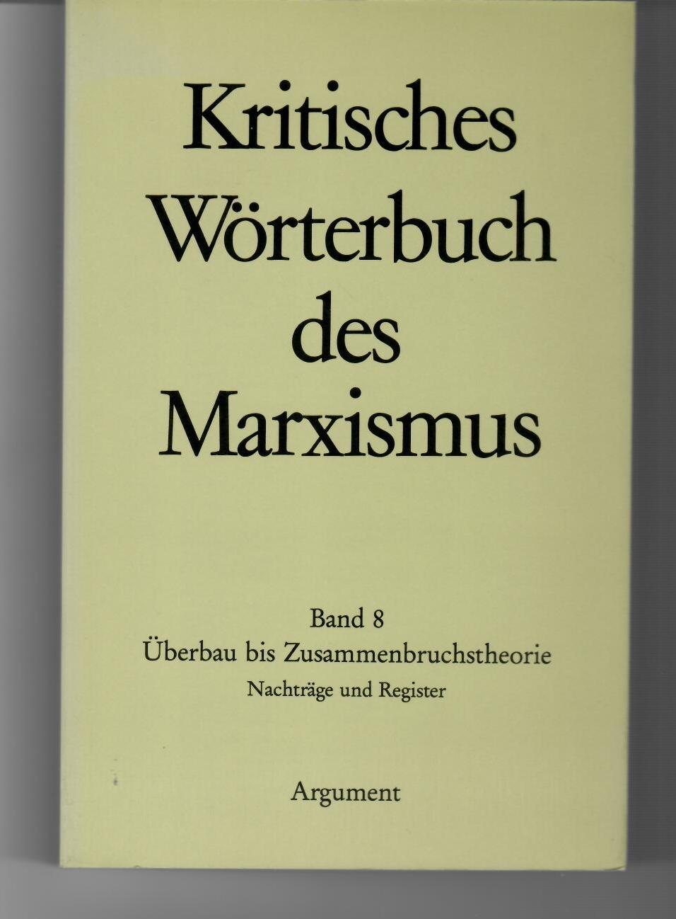 Kritisches Wörterbuch des Marxismus VIII. Überbau - Zusammenbruchstheorie