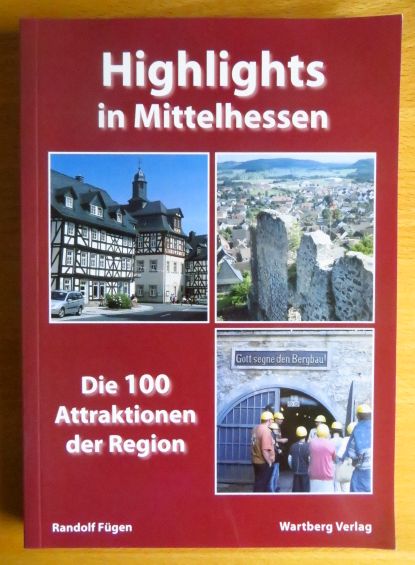 Highlights in Mittelhessen : die 100 Attraktionen der Region. - Fügen, Randolf