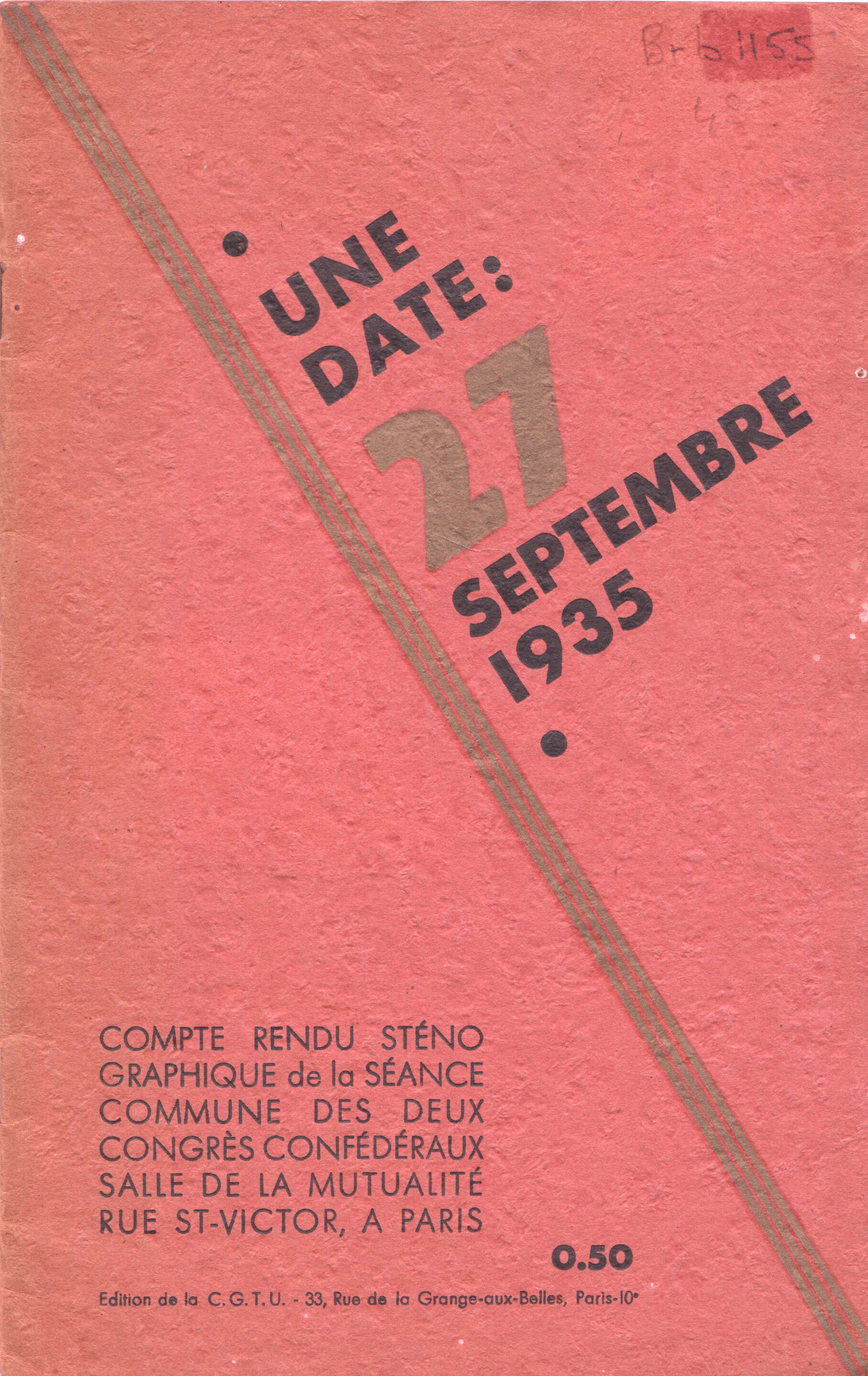 Une date : 27 septembre 1935. Compte rendu sténographique de la séance commune des deux Congrès Confédéraux Salle de la Mutualité C. G. T. U. [Bon]