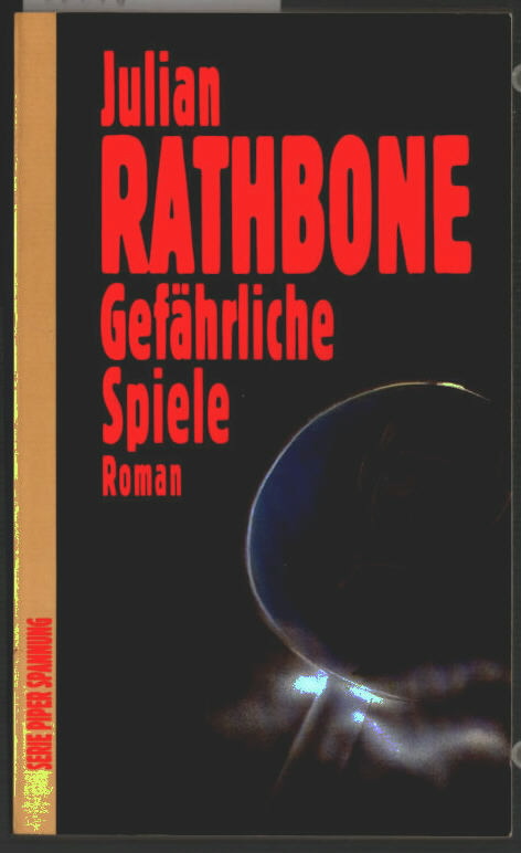 Gefährliche Spiele : Roman. Aus dem Engl. von Stephan Steeger / Piper ; Bd. 5612 : Spannung. - Rathbone, Julian