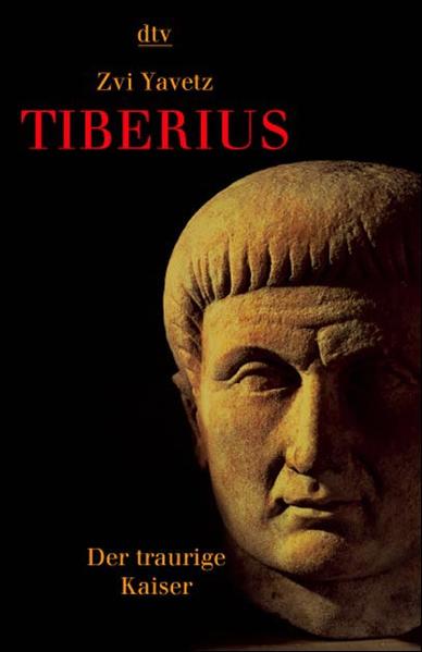 Tiberius: Der traurige Kaiser (dtv Fortsetzungsnummer 30, Band 30833) - Yavetz, Zvi