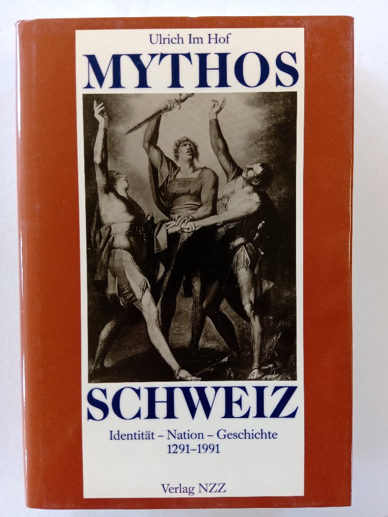 Mythos Schweiz: Identität - Nation - Geschichte 1291-1991 - ImHof, Ulrich