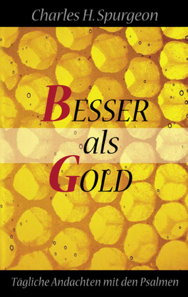 Besser als Gold: Tägliche Andachten mit den Psalmen - Renihan, James M und Charles H Spurgeon