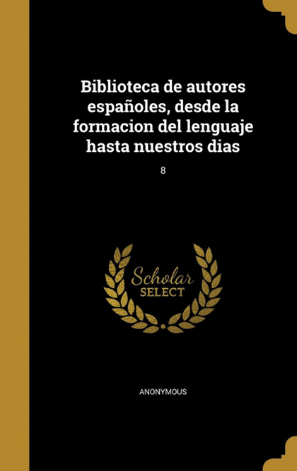 BIBLIOTECA DE AUTORES ESPAÑOLES, DESDE LA FORMACION DEL LENGUAJE HASTA NUESTROS