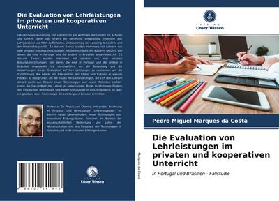 Die Evaluation von Lehrleistungen im privaten und kooperativen Unterricht : In Portugal und Brasilien - Fallstudie - Pedro Miguel Marques Da Costa