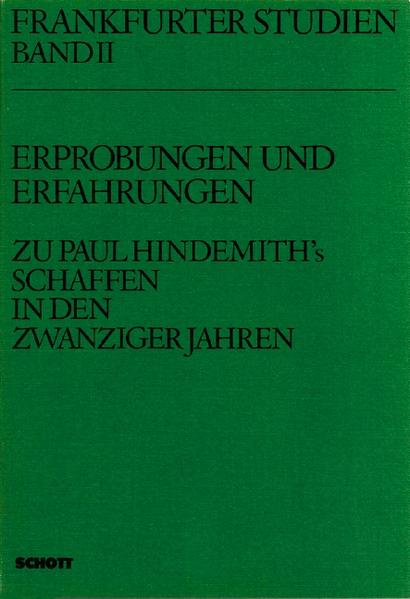 Erprobungen und Erfahrungen : zu Paul Hindemith's Schaffen in d. Zwanziger Jahren. (=Frankfurter Studien ; Bd. 2). - Rexroth, Dieter (Herausgeber)