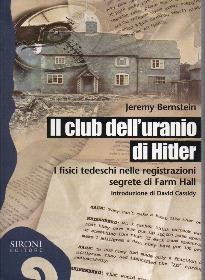 Il club dell'uranio di Hitler. I fisici tedeschi nelle registrazioni segrete di Farm Hall - Bernstein Jeremy