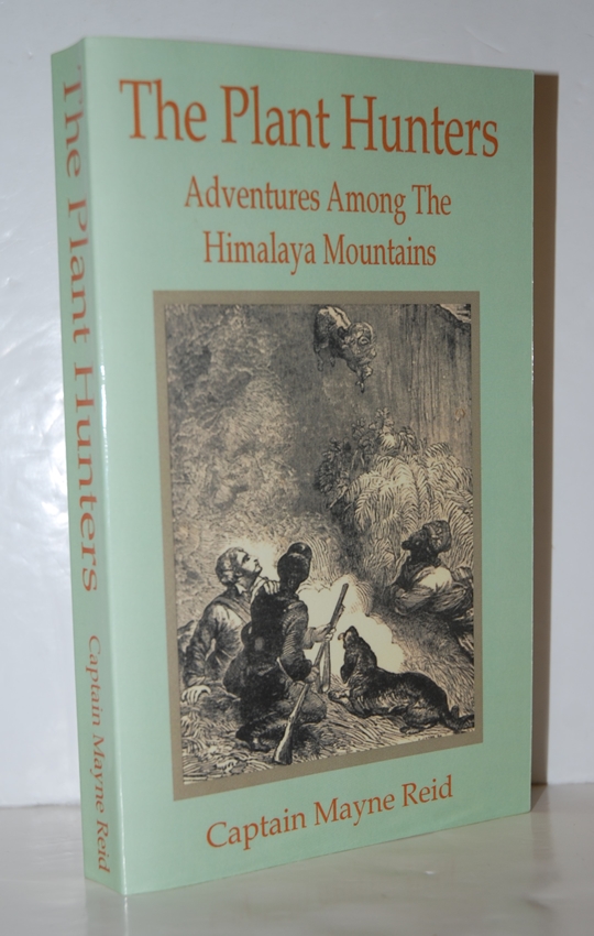 Plant Hunters Adventures Among the Hymalaya Mountains, The - Reid, Captain Mayne