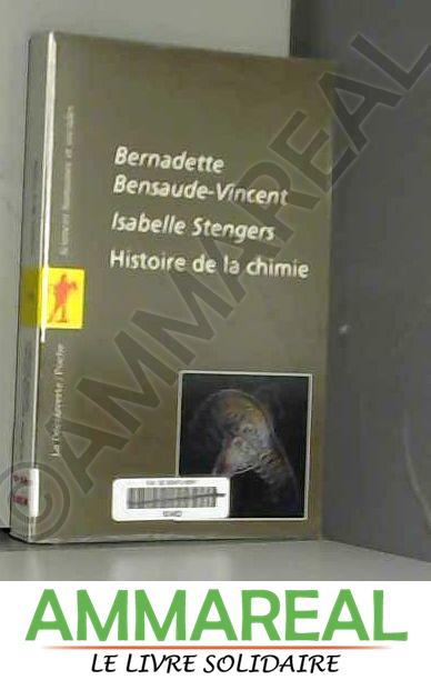 Histoire de la chimie - Bernadette BENSAUDE-VINCENT et Isabelle STENGERS