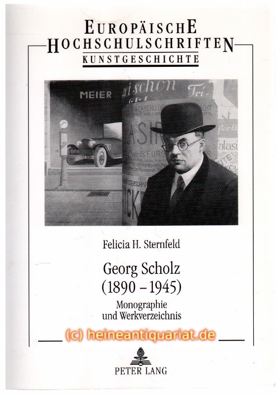 Georg Scholz. ( 1890 - 1945 ). Monographie und Werkverzeichnis. - Sternfeld, Felicia H.