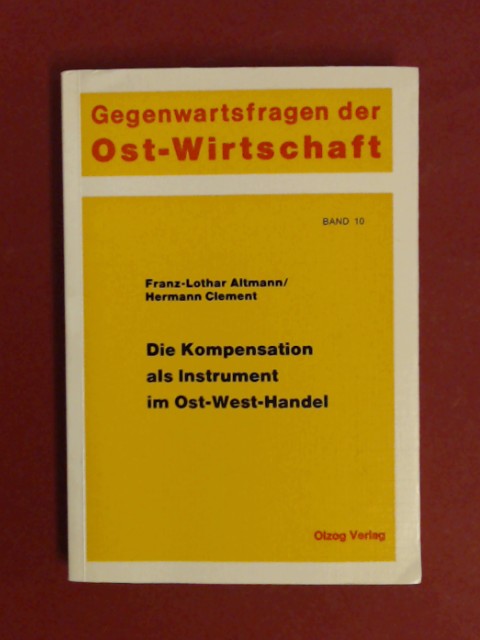 Die Kompensation als Instrument im Ost-West-Handel : Gutachten im Auftrag des Bundesministers für Wirtschaft. Band 10 aus der Reihe 