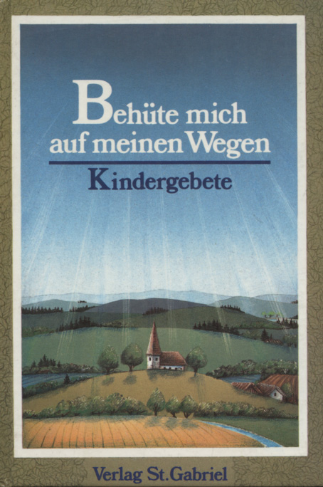 Behüte mich auf meinen Wegen : Kindergebete. ges. von Sebastian Bock