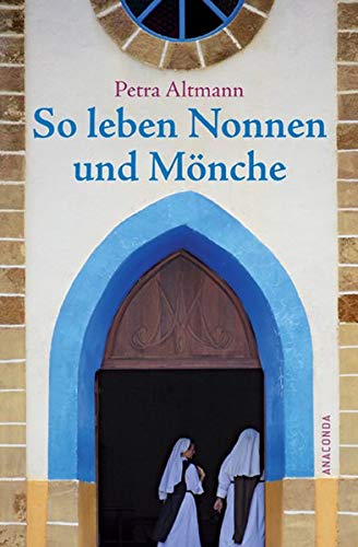 So leben Nonnen und Mönche - Petra, Altmann