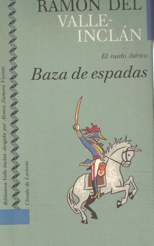 Baza de espadas. El ruedo ibérico III - del Valle Inclán, Ramón María (Ramón José Simón Valle Peña)